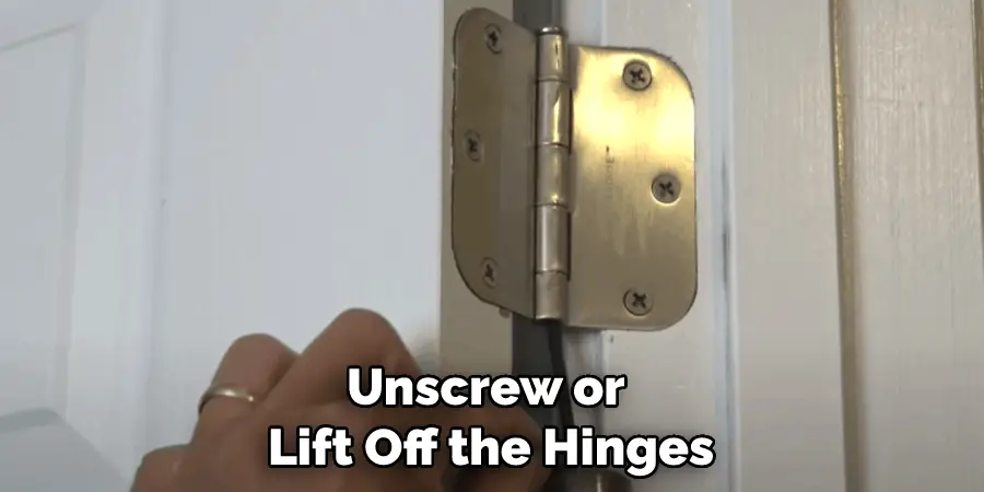 Unscrew or Lift Off the Hinges