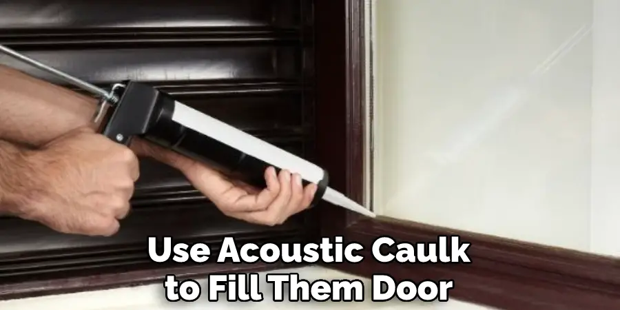 Use Acoustic Caulk to Fill Them Door