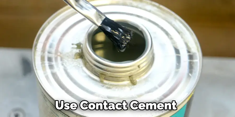 Use Contact Cement 