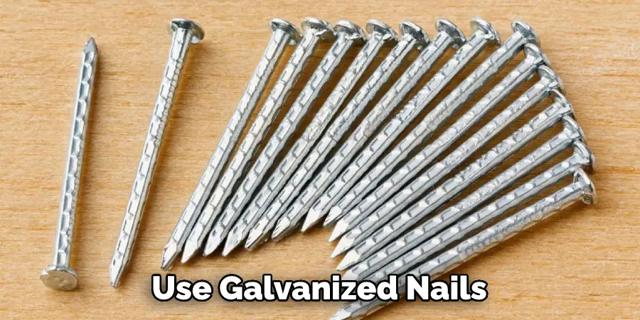 Use Galvanized Nails