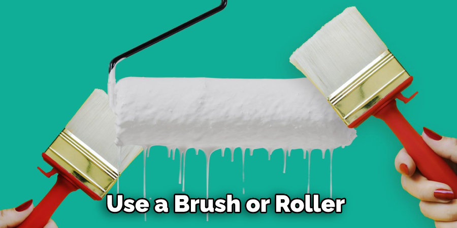 Use a Brush or Roller 