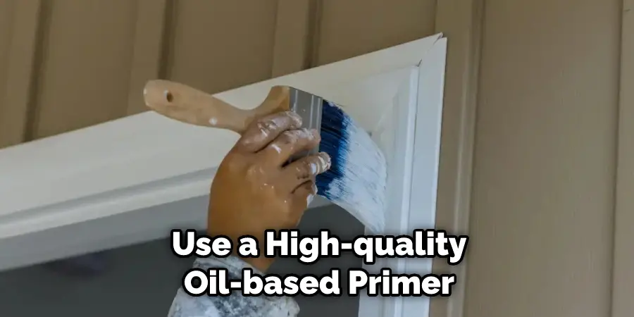 Use a High-quality Oil-based Primer