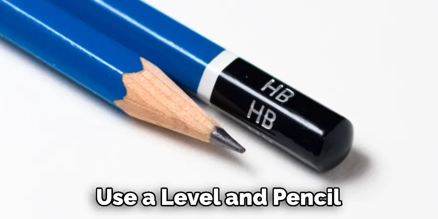 Use a Level and Pencil