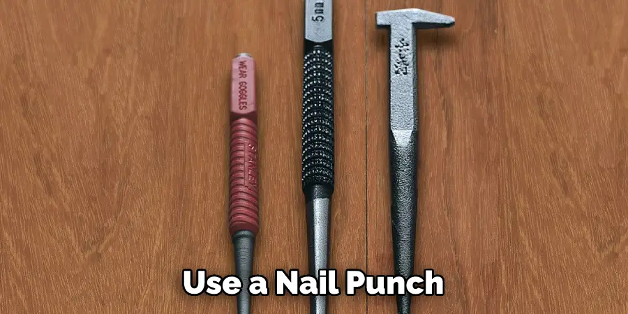 Use a Nail Punch