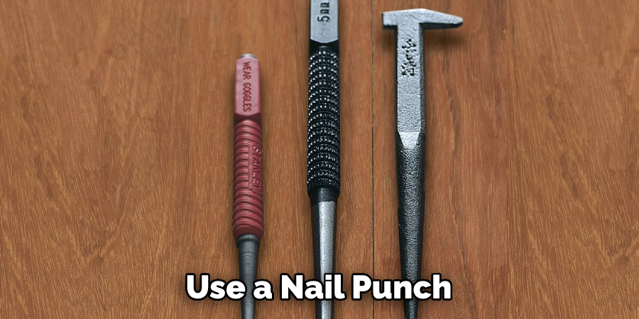 Use a Nail Punch