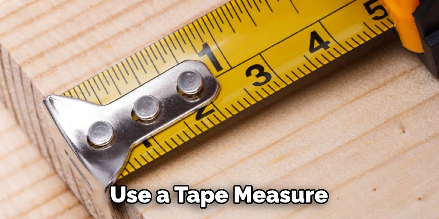 Use a Tape Measure