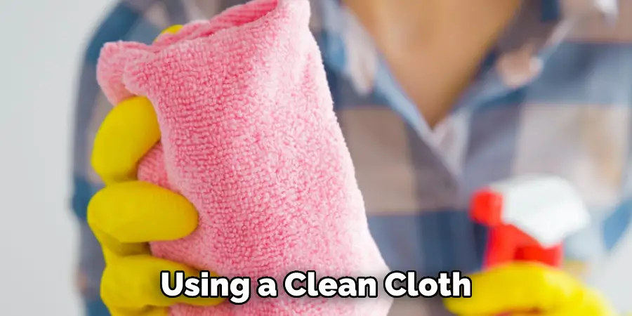 Using a Clean Cloth