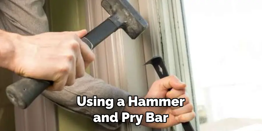 Using a Hammer and Pry Bar