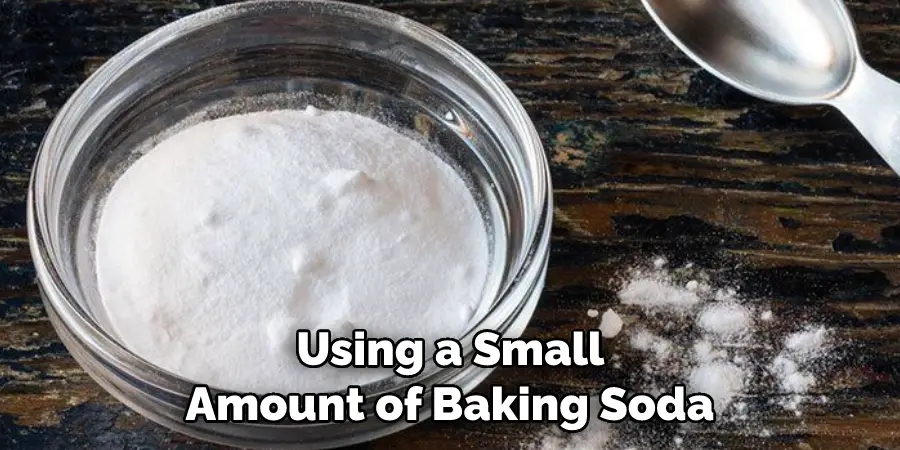Using a Small Amount of Baking Soda 