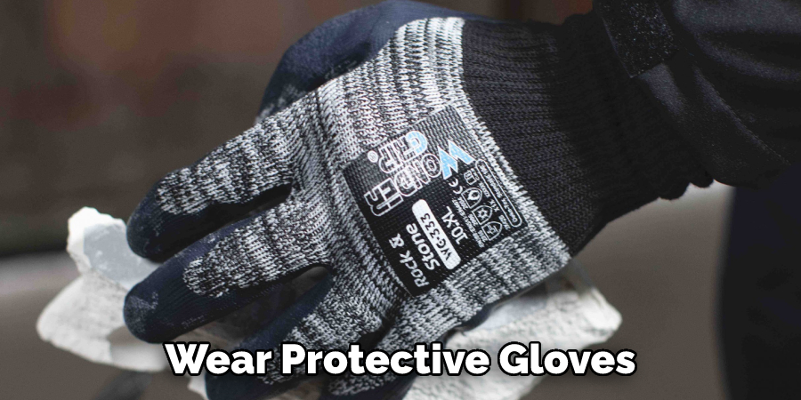 Wear Protective Gloves