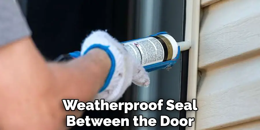 Weatherproof Seal Between the Door