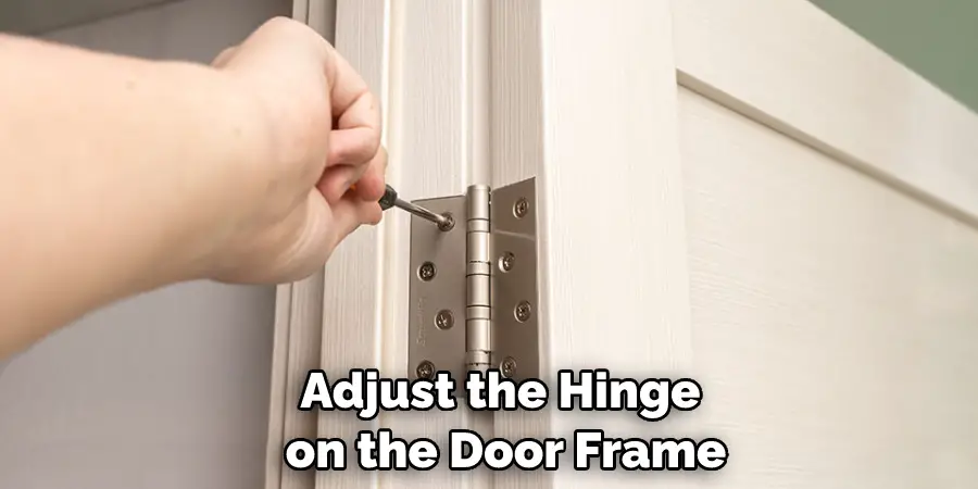 Adjust the Hinge on the Door Frame