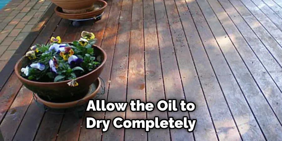 Allow the Oil to Dry Completely 