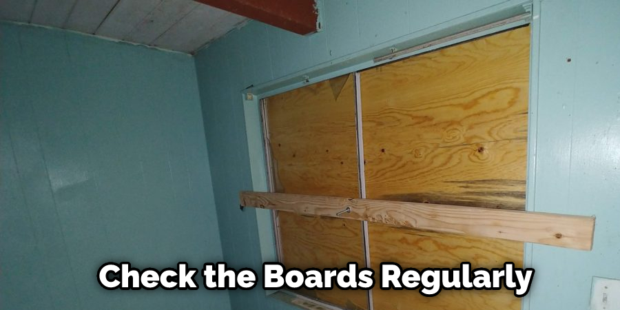  Check the Boards Regularly