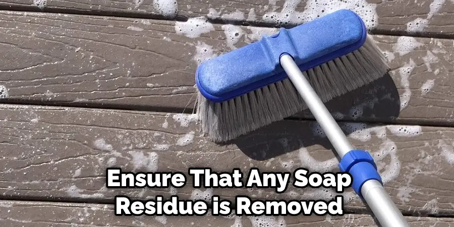  Ensure That Any Soap Residue is Removed