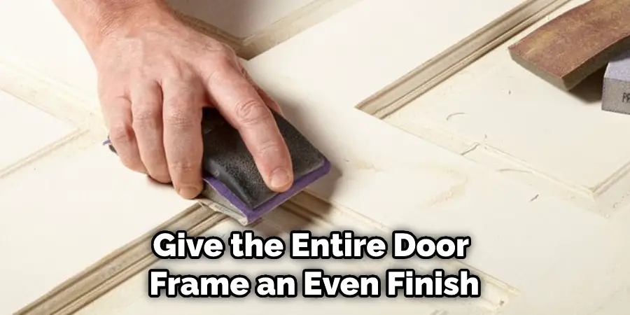 Give the Entire Door Frame an Even Finish