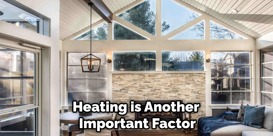 Heating is Another Important Factor