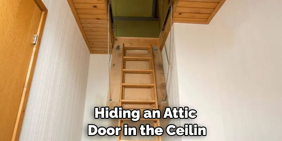Hiding an Attic Door in the Ceilin