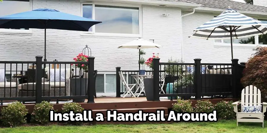 Install a Handrail Around