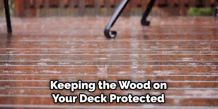 Keeping the Wood on Your Deck Protected 