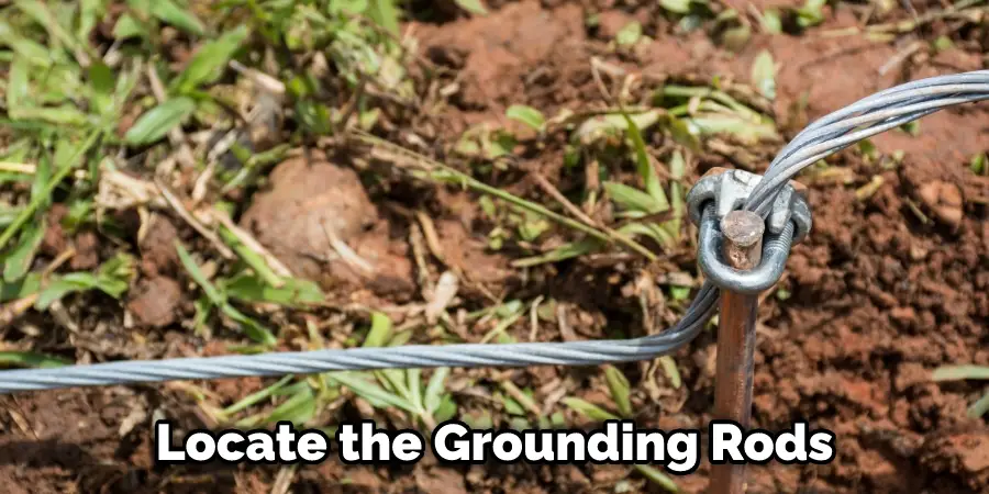 Locate the Grounding Rods