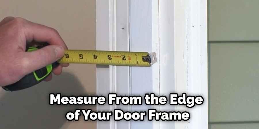 Measure From the Edge of Your Door Frame