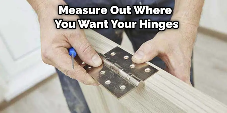 Measure Out Where You Want Your Hinges