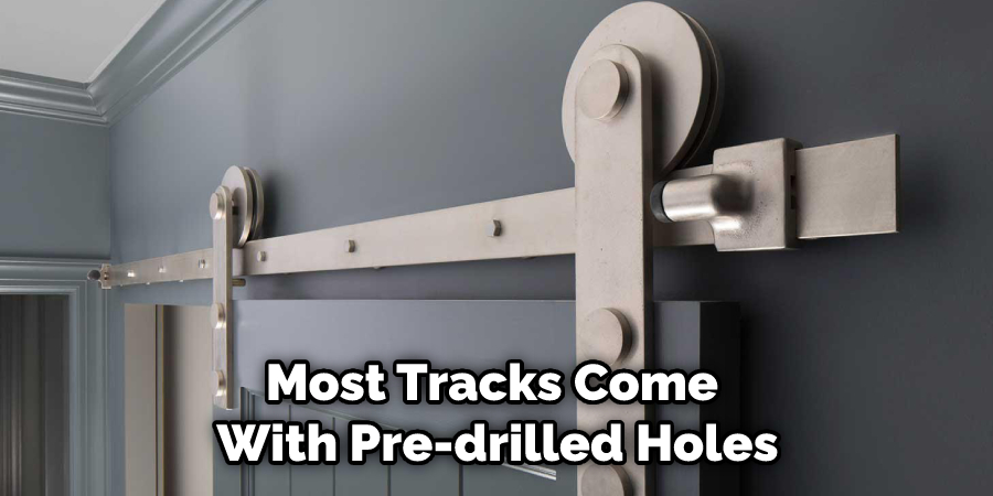 Most Tracks Come With Pre-drilled Holes