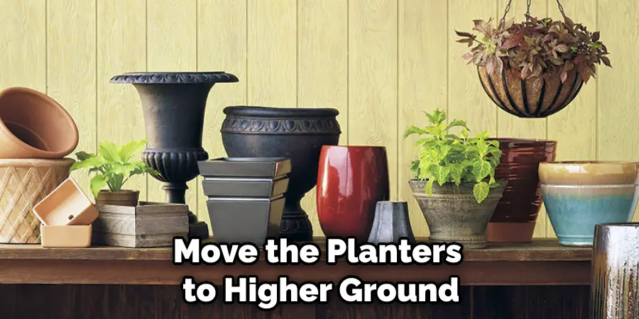 Move the Planters to Higher Ground