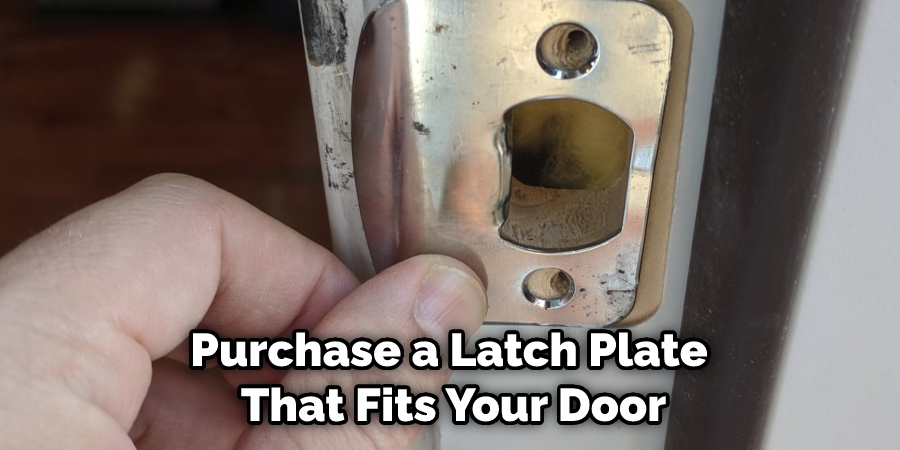 Purchase a Latch Plate That Fits Your Door