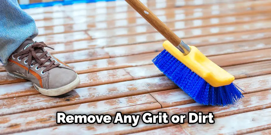Remove Any Grit or Dirt