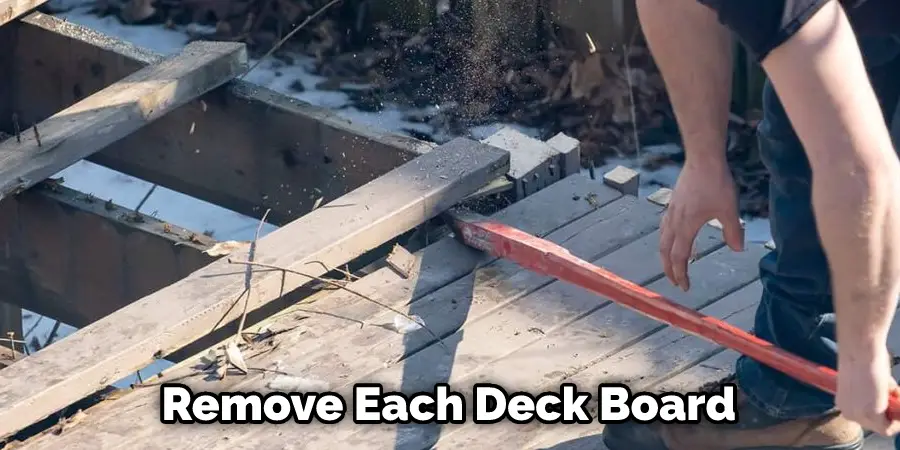 Remove Each Deck Board 
