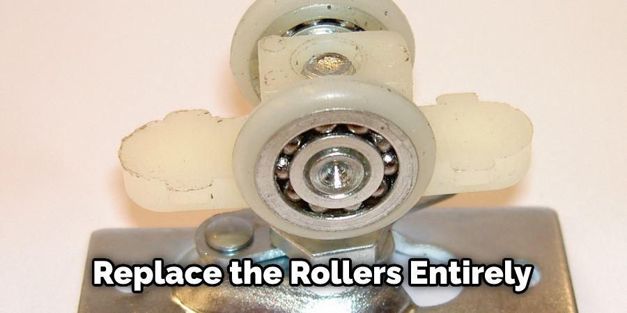 Replace the Rollers Entirely