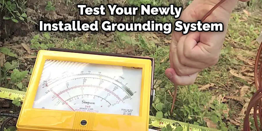 Test Your Newly Installed Grounding System