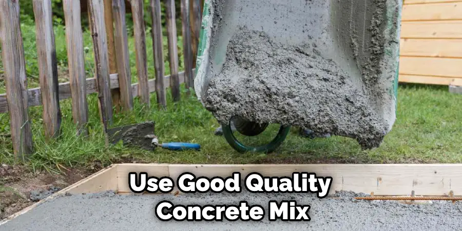 Use Good Quality Concrete Mix