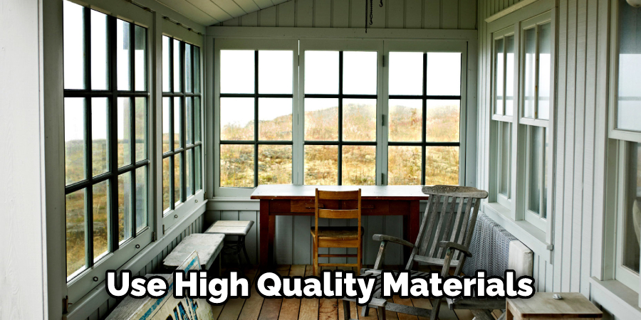 Use High Quality Materials