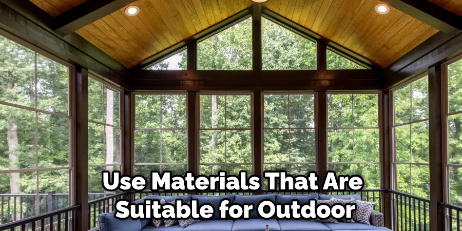 Use Materials That Are Suitable for Outdoor