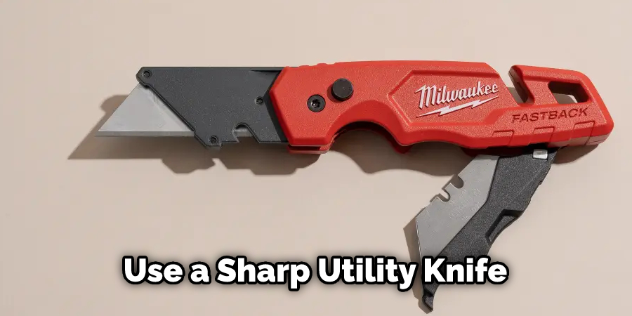 Use a Sharp Utility Knife