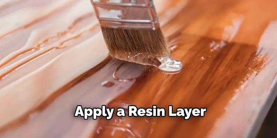 Apply a Resin Layer