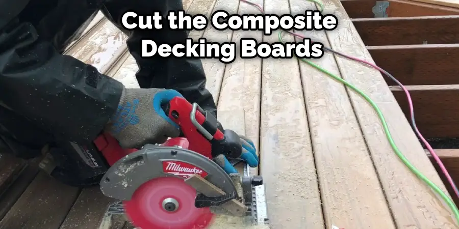 Cut the Composite Decking Boards