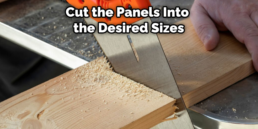 Cut the Panels Into the Desired Sizes