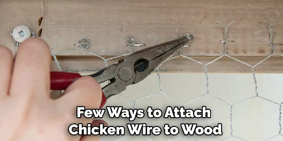 few ways to attach chicken wire to wood