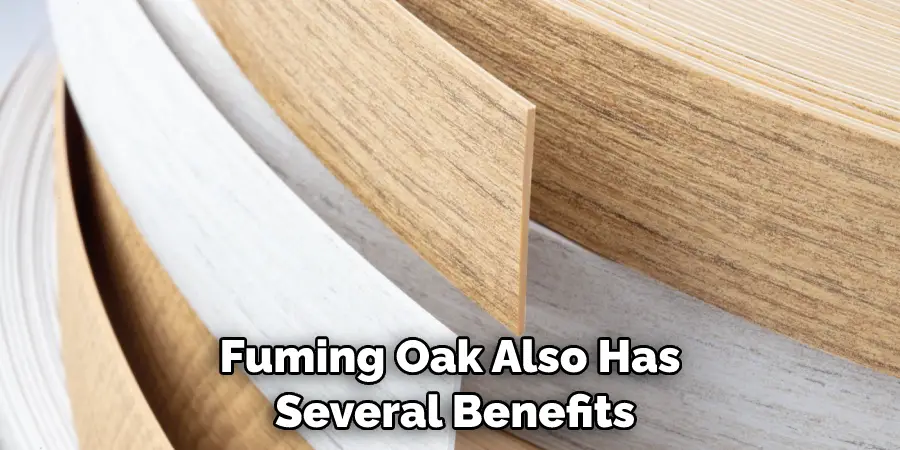 Fuming Oak Also Has Several Benefits