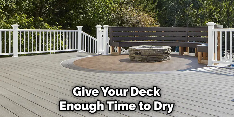Give Your Deck Enough Time to Dry 