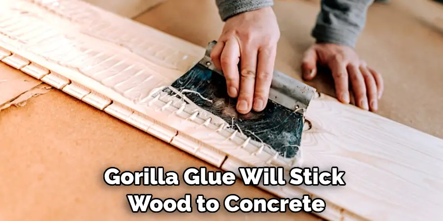 Gorilla Glue Will Stick Wood to Concrete