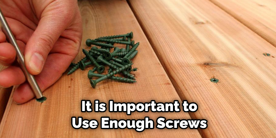  It is Important to Use Enough Screws