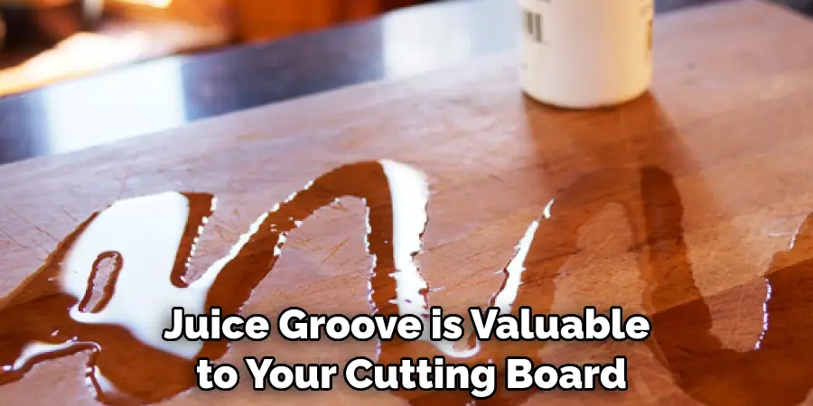 Groove is Valuable to Your Cutting Board