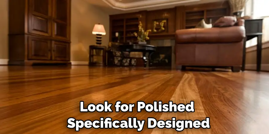 Look for Polished Specifically Designed
