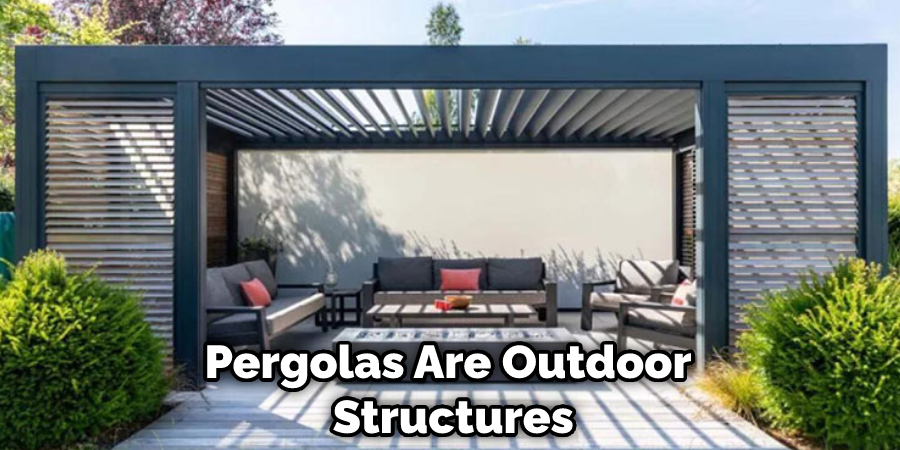 Pergolas Are Outdoor Structures