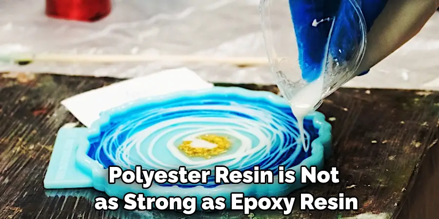 Polyester Resin is Not as Strong as Epoxy Resin